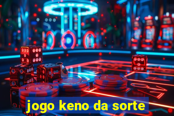 jogo keno da sorte